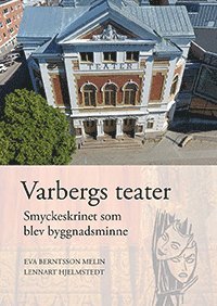 Varbergs teater : smyckeskrinet som blev byggnadsminne (inbunden)