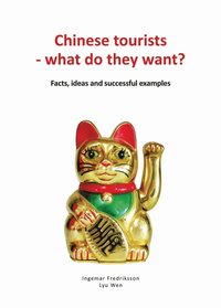 Chinese tourists - what do they want? Facts, ideas and successful examples (e-bok)