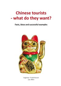 Chinese tourists - what do they want? Facts, ideas and successful examples (ljudbok)