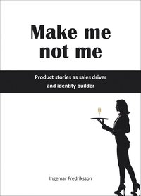 Make me not me - Product stories as sales driver and identity builder (ljudbok)