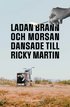 Ladan brann och morsan dansade till Ricky Martin