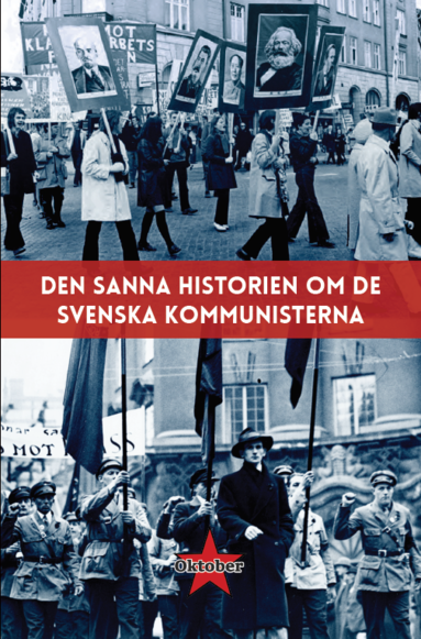 Den sanna historien om de svenska kommunisterna (hftad)