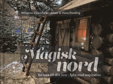 Magisk nord : en resa till ditt inre - fylld med inspiration (hftad)