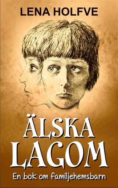 lska lagom : en bok om familjehemsbarn