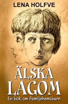 lska lagom : en bok om familjehemsbarn (hftad)
