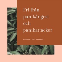 Fri från panikångest och panikattacker (ljudbok)