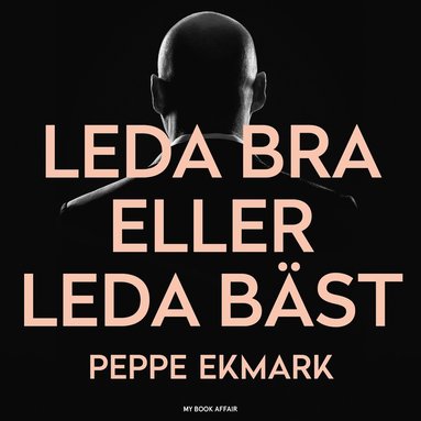 Leda bra eller leda bst ? 8 steg som hjlper dig att hitta nyckeln till bde ditt och dina medarbetares hjrta (inbunden)