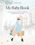 My Baby Book : en nybliven mammas (helt rliga) beknnelser om graviditet och att fda barn