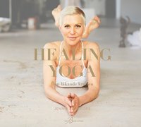 Healing Yoga : den läkande kraften (inbunden)