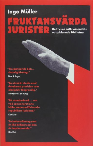 Fruktansv�rda jurister : det tyska r�ttsv�sendets ouppklarade f�rflutna (inbunden)