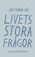 Livets stora frgor: Sm tankar om