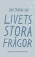 Livets stora frgor: Sm tankar om