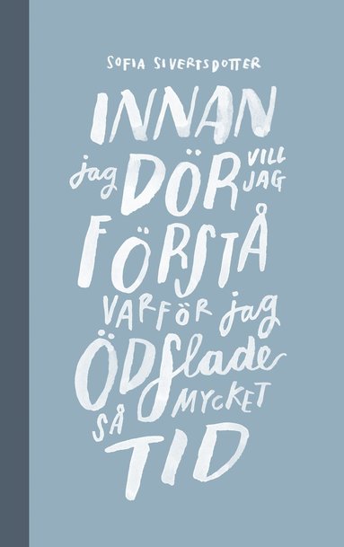 Innan jag dr vill jag frst varfr jag dslade s mycket tid (hftad)