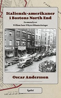 Italiensk-amerikaner i Bostons North End . en omanalys av William Foote Whytes fltanteckningar (inbunden)