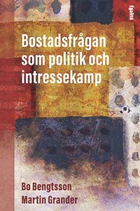 Bostadsfrgan som politik och intressekamp (inbunden)