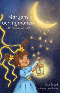 Maryam och nymånen : Ramadan är här! (inbunden)