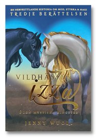 Vildhästen Izza och den mystiska hingsten - den tredje berättelsen (inbunden)