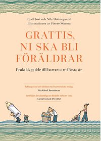Grattis, ni ska bli frldrar : praktisk guide till barnets tre frsta r (inbunden)