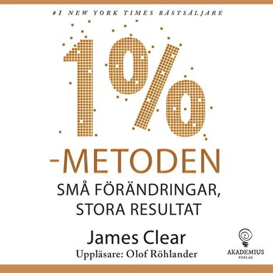 1 %-metoden : sm� f�r�ndringar, stora resultat : ett enkelt och bepr�vat s�tt att skapa goda vanor och bryta d�liga (inbunden)