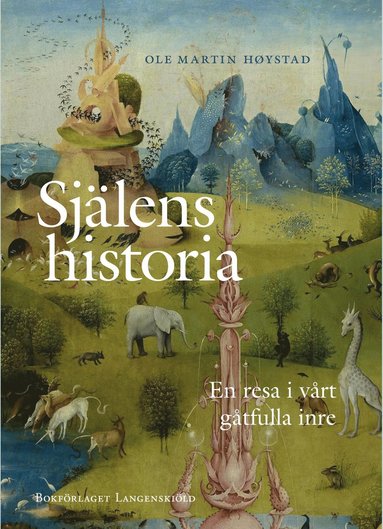 Sj�lens historia : en resa i v�rt g�tfulla inre (inbunden)
