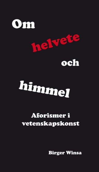 Om himmel och helvete : aforismer i vetenskapskonst (h�ftad)
