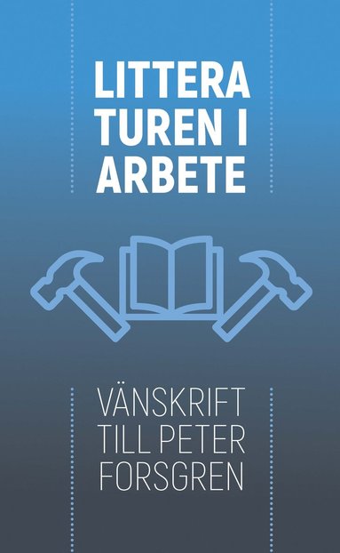 Litteraturen i arbete : v�nskrift till Peter Forsgren (pocket)