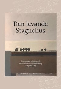Den levande Stagnelius : uppsatser och hyllningar till 200-årsminnet av skaldens dödsdag den 3 april 1823 (häftad)