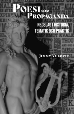 Poesi som propaganda : nedslag i historia, tematik och praktik (hftad)