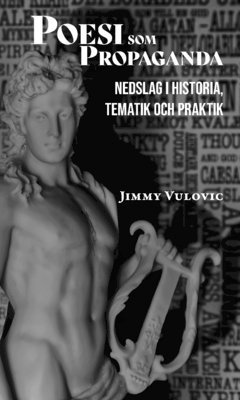 Poesi som propaganda : nedslag i historia, tematik och praktik (hftad)