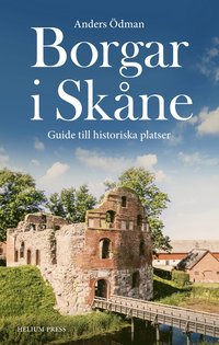 Borgar i Skåne : Guide till historiska platser (häftad)