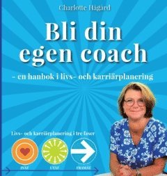 Bli din egen coach : en guide i livs- och karrirplanering (inbunden)