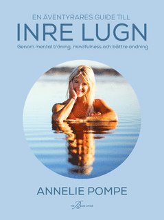 En äventyrares guide till inre lugn genom mental träning, mindfulness och bättre andning (e-bok)