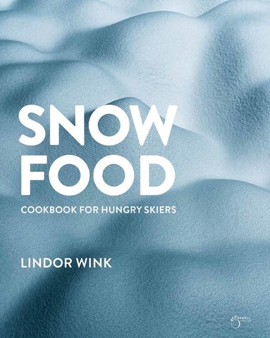 Snowfood : cookbook for hungry skiers (inbunden)