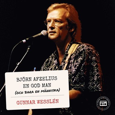Björn Afzelius: en god man - och bara en människa (inbunden)