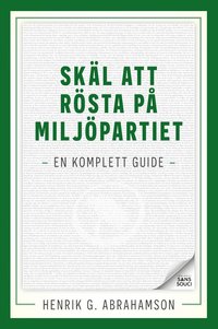 Skäl att rösta på Miljöpartiet : en komplett guide som bok, ljudbok eller e-bok.