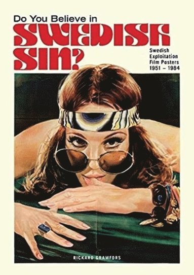 Do You Believe in Swedish Sin? Swedish Exploitation Film Posters 1951-1984 (inbunden)