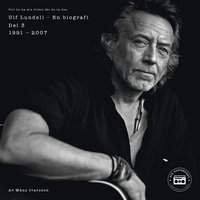 Ulf Lundell - En biografi (Vill du ha din frihet fr du ta den) - Del 3 (ljudbok)