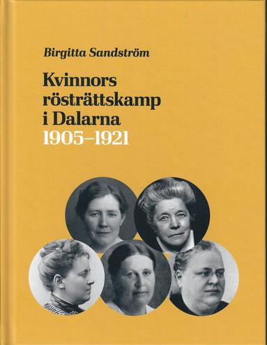 Kvinnors r�str�ttskamp i Dalarna 1905 - 1921 (inbunden)