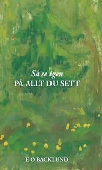 S se igen p allt du sett : terblickar, tnkesprk (inbunden)