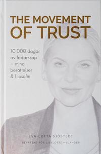 The Movement of Trust : 10 000 dagar av ledarskap - mina berättelser och filosofin (inbunden)
