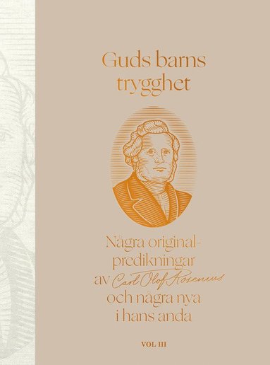 Guds barns trygghet Vol III : ngra originalpredikningar av Carl Olof Rosenius och ngra nya i hans anda (inbunden)