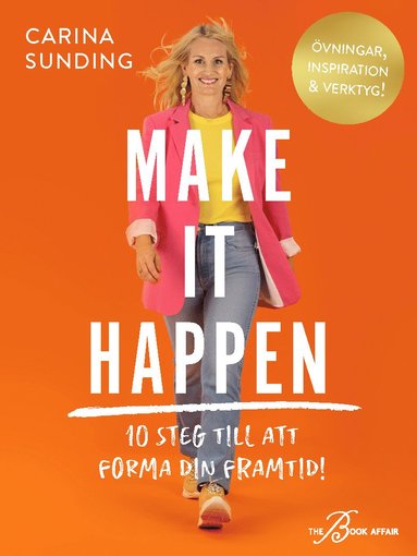 Make It Happen : 10 steg till att forma din framtid! (inbunden)
