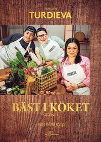 Bäst i köket - säsong 1. Familjen Turdieva : våra bästa recept (inbunden)