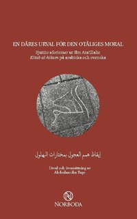 En dåres urval för den otåliges moral : sjuttio aforismer ur Ibn Ata"illahs Kitab al-hikam (häftad)