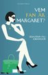 Vem fan �r Margaret?