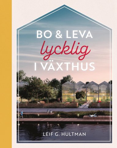 Bo & leva lycklig i vxthus (inbunden)