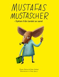 Mustafas mustascher : flykten frn landet av sand (inbunden)