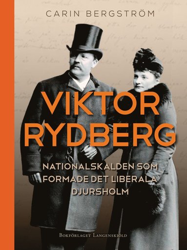 Viktor Rydberg : nationalskalden som formade det liberala Djursholm (häftad)