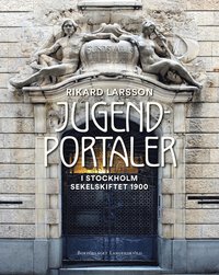 Jugendportaler : Stockholm sekelskiftet 1900 (hftad)