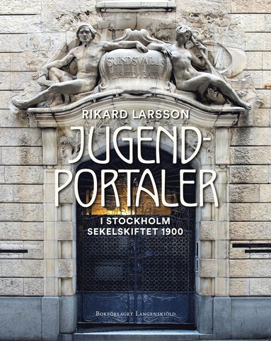 Jugendportaler : Stockholm sekelskiftet 1900 (inbunden)